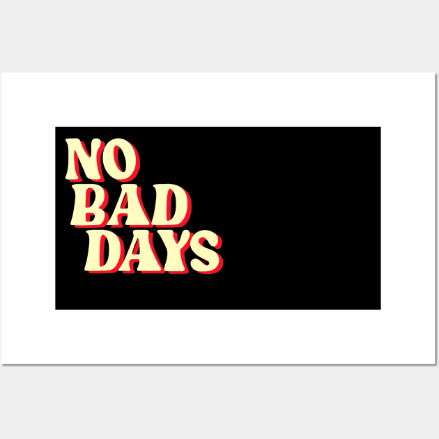 No Bad Days Wall Art by CelestialTees